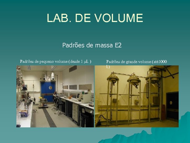LAB. DE VOLUME Padrões de massa E 2 Padrões de pequeno volume (desde 1