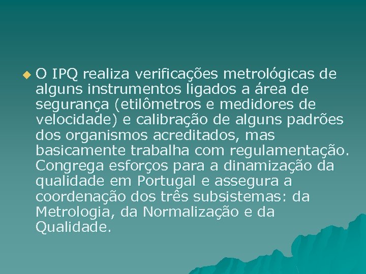 u O IPQ realiza verificações metrológicas de alguns instrumentos ligados a área de segurança
