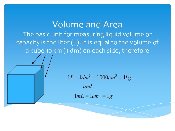 Volume and Area The basic unit for measuring liquid volume or capacity is the