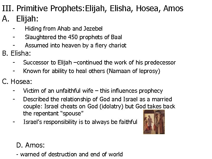 III. Primitive Prophets: Elijah, Elisha, Hosea, Amos A. Elijah: - Hiding from Ahab and