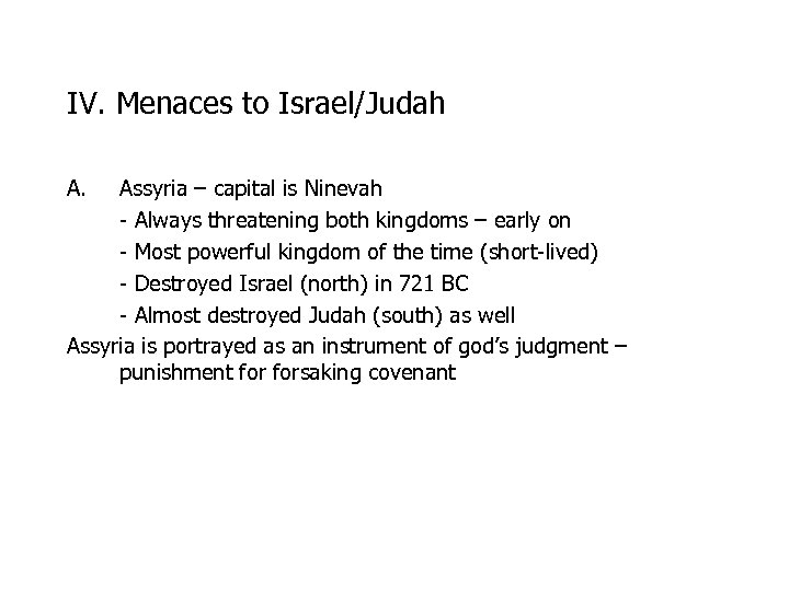 IV. Menaces to Israel/Judah A. Assyria – capital is Ninevah - Always threatening both