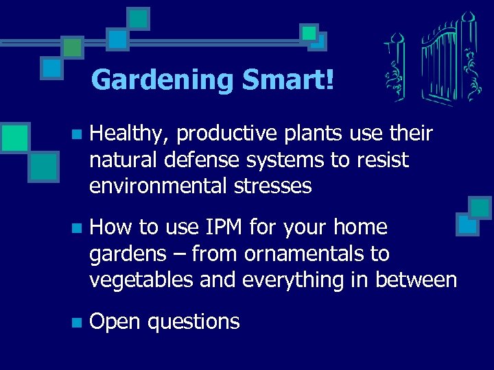 Gardening Smart! n Healthy, productive plants use their natural defense systems to resist environmental