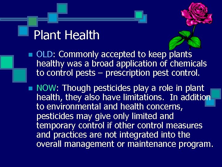 Plant Health n OLD: Commonly accepted to keep plants healthy was a broad application