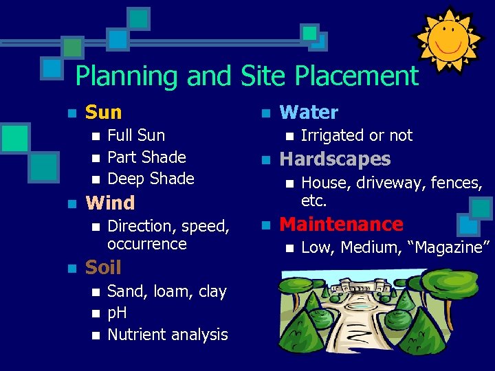 Planning and Site Placement n Sun n n Direction, speed, occurrence Soil n n