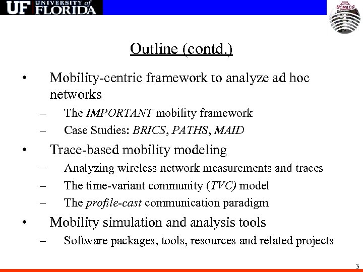 Outline (contd. ) • Mobility-centric framework to analyze ad hoc networks – – •
