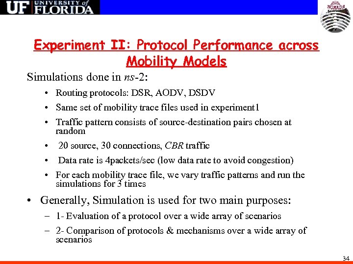 Experiment II: Protocol Performance across Mobility Models Simulations done in ns-2: • Routing protocols: