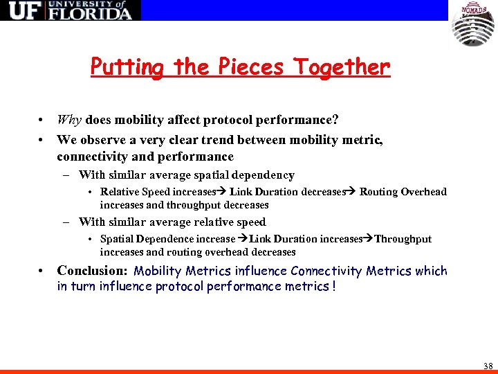 Putting the Pieces Together • Why does mobility affect protocol performance? • We observe