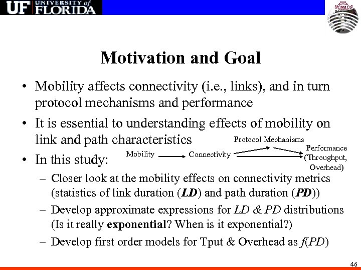 Motivation and Goal • Mobility affects connectivity (i. e. , links), and in turn