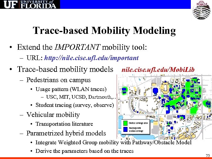 Trace-based Mobility Modeling • Extend the IMPORTANT mobility tool: – URL: http: //nile. cise.