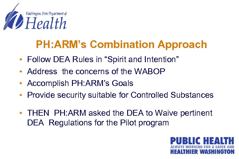 PH: ARM’s Combination Approach • • Follow DEA Rules in “Spirit and Intention” Address