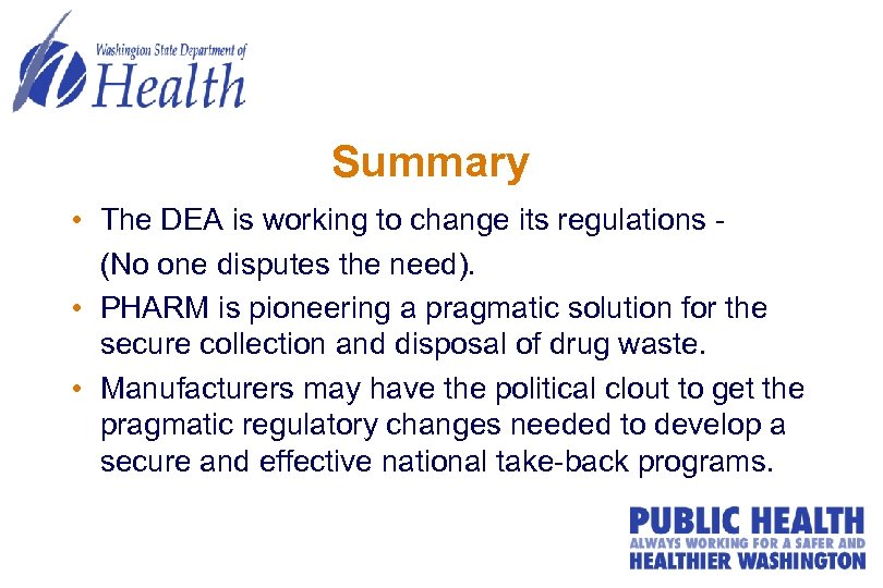 Summary • The DEA is working to change its regulations (No one disputes the