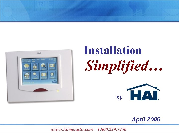 Installation Simplified… by April 2006 
