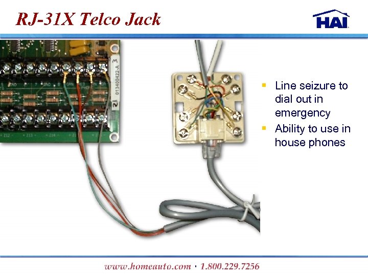 RJ-31 X Telco Jack § Line seizure to dial out in emergency § Ability
