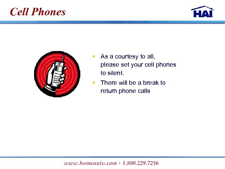 Cell Phones § As a courtesy to all, please set your cell phones to