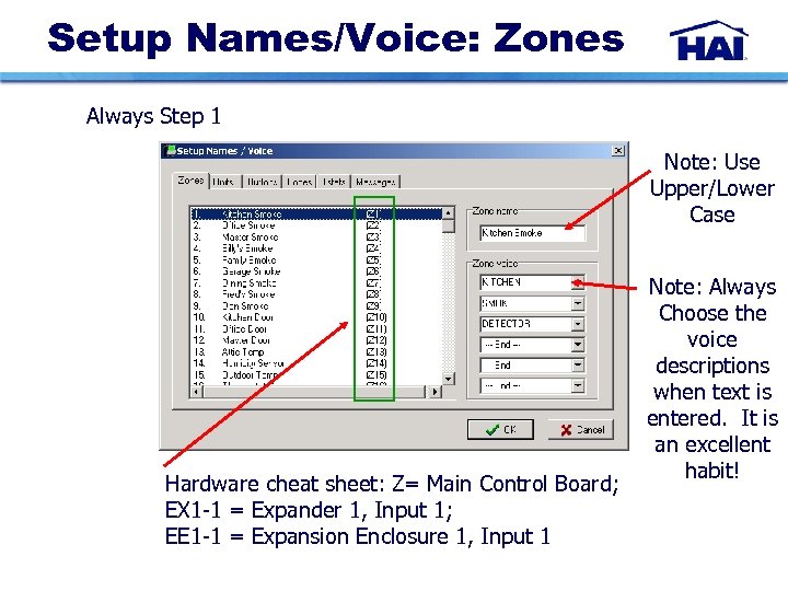 Setup Names/Voice: Zones Always Step 1 Note: Use Upper/Lower Case Hardware cheat sheet: Z=