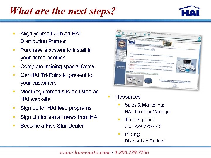 What are the next steps? § Align yourself with an HAI Distribution Partner §