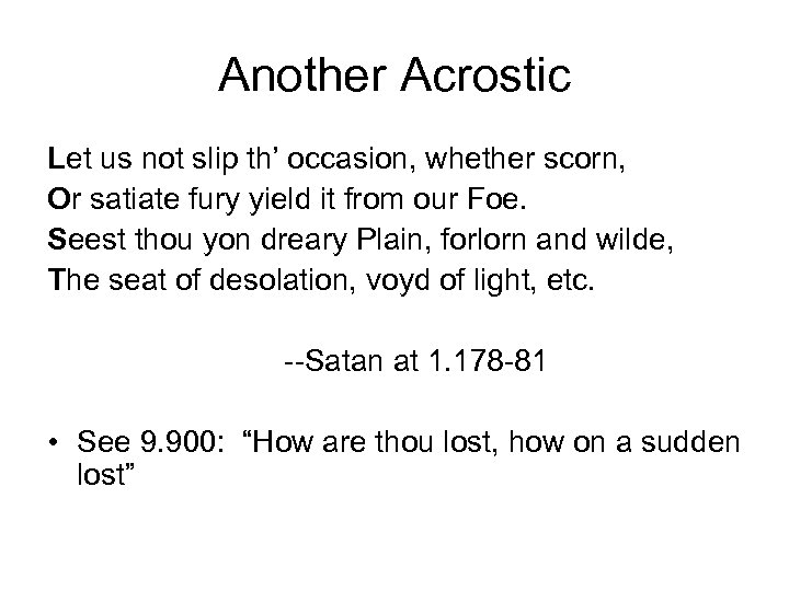 Another Acrostic Let us not slip th’ occasion, whether scorn, Or satiate fury yield