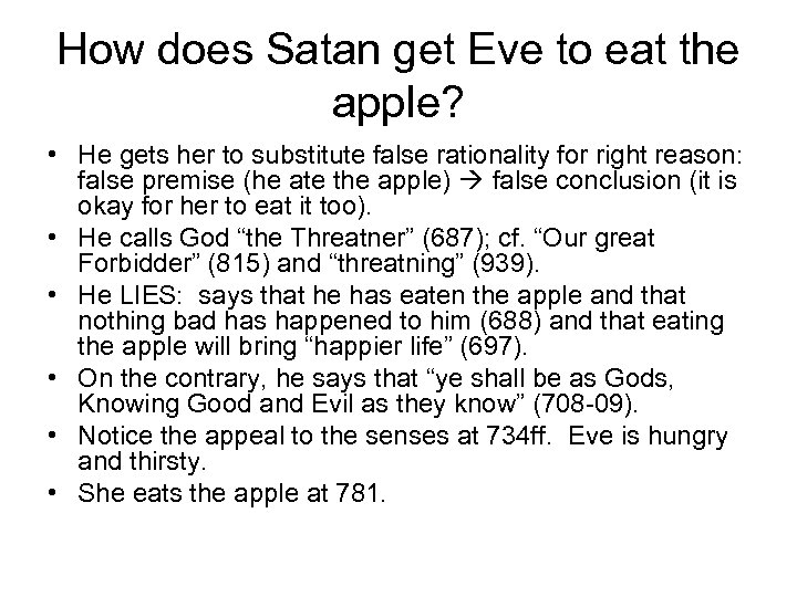 How does Satan get Eve to eat the apple? • He gets her to