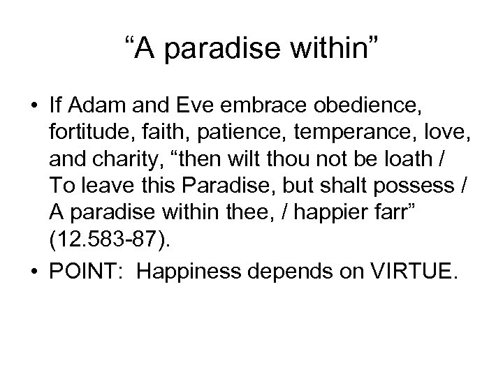 “A paradise within” • If Adam and Eve embrace obedience, fortitude, faith, patience, temperance,