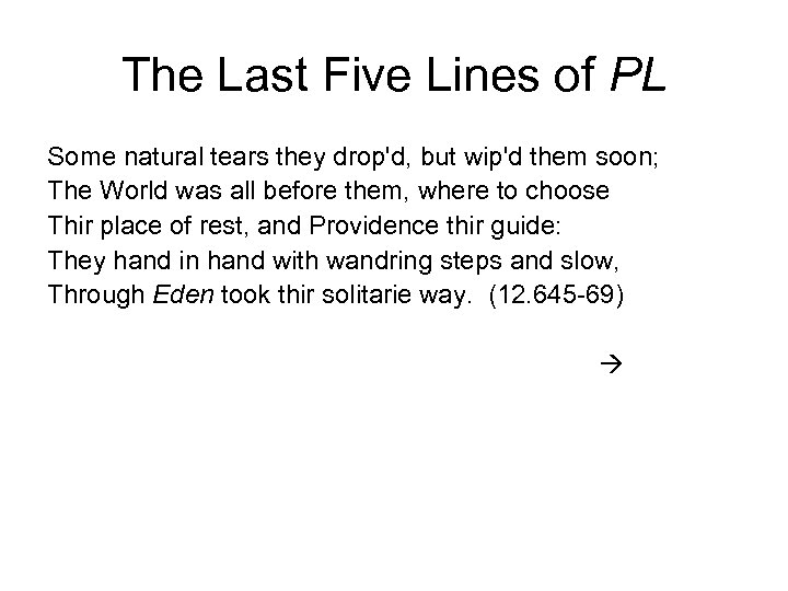 The Last Five Lines of PL Some natural tears they drop'd, but wip'd them