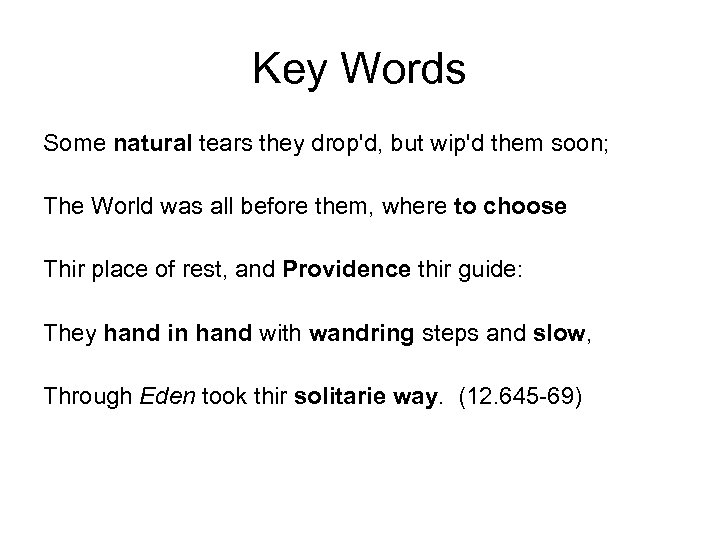 Key Words Some natural tears they drop'd, but wip'd them soon; The World was