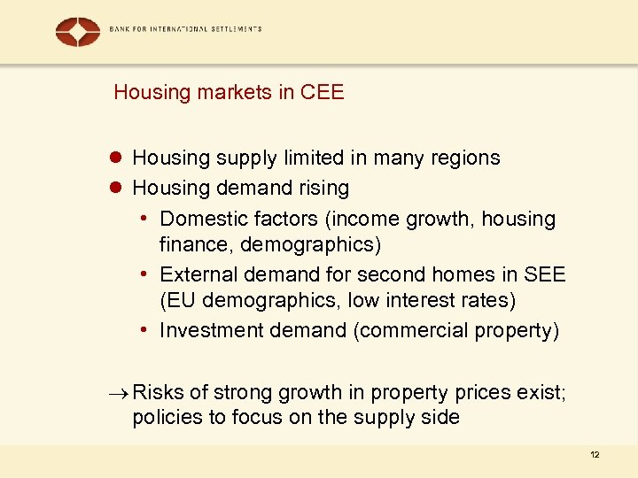 Housing markets in CEE l Housing supply limited in many regions l Housing demand