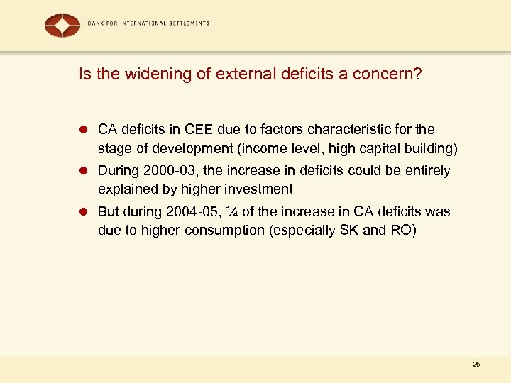 Is the widening of external deficits a concern? l CA deficits in CEE due