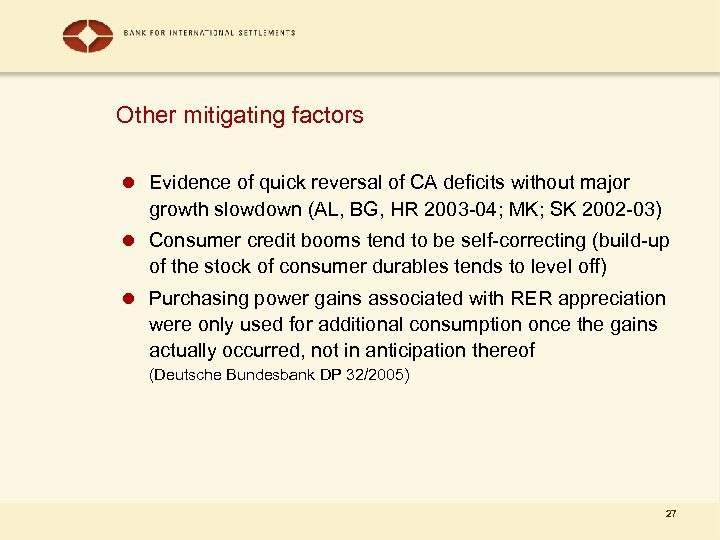 Other mitigating factors l Evidence of quick reversal of CA deficits without major growth