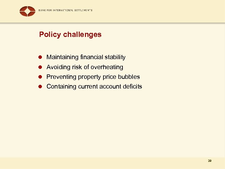 Policy challenges l Maintaining financial stability l Avoiding risk of overheating l Preventing property