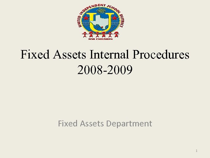 Fixed Assets Internal Procedures 2008 -2009 Fixed Assets Department 1 