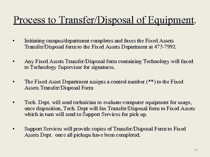 Process to Transfer/Disposal of Equipment. • Initiating campus/department completes and faxes the Fixed Assets