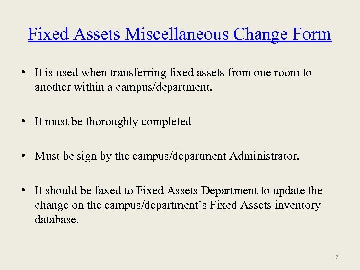 Fixed Assets Miscellaneous Change Form • It is used when transferring fixed assets from