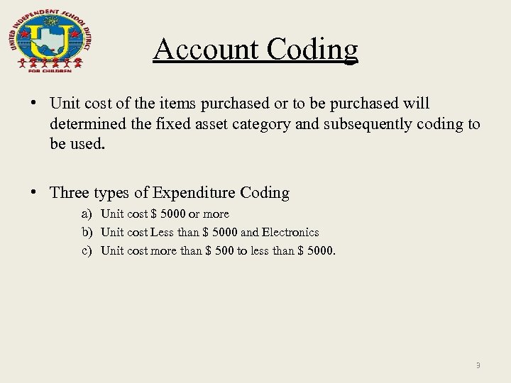 Account Coding • Unit cost of the items purchased or to be purchased will