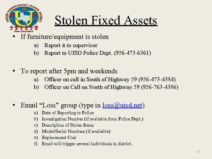 Stolen Fixed Assets • If furniture/equipment is stolen a) Report it to supervisor b)