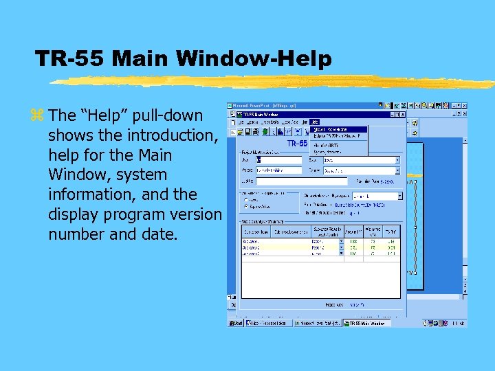 TR-55 Main Window-Help z The “Help” pull-down shows the introduction, help for the Main