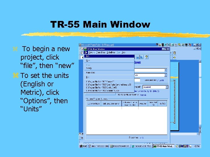 TR-55 Main Window z To begin a new project, click “file”, then “new” z