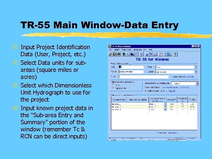 TR-55 Main Window-Data Entry z Input Project Identification Data (User, Project, etc. ) z