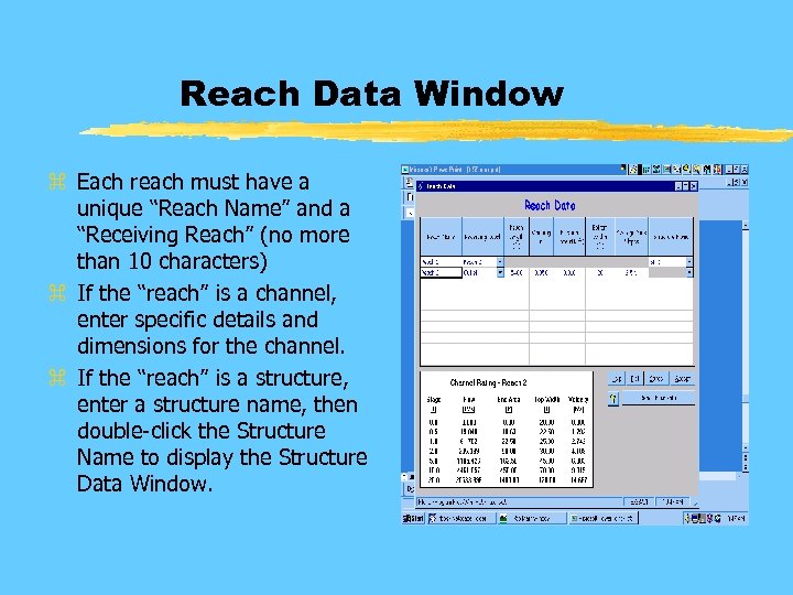 Reach Data Window z Each reach must have a unique “Reach Name” and a