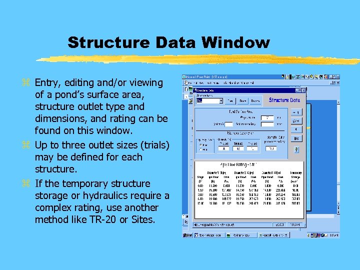 Structure Data Window z Entry, editing and/or viewing of a pond’s surface area, structure