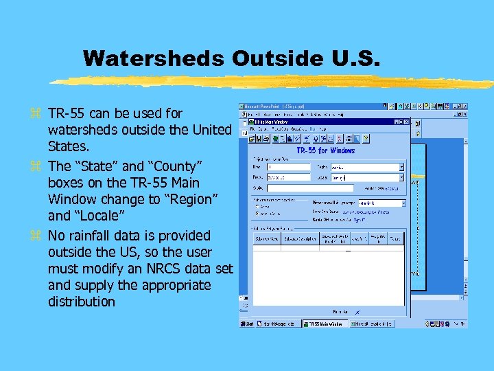 Watersheds Outside U. S. z TR-55 can be used for watersheds outside the United