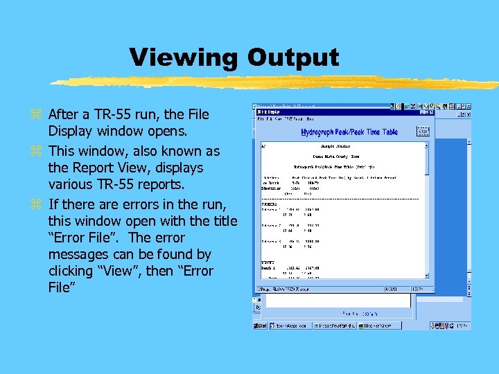 Viewing Output z After a TR-55 run, the File Display window opens. z This