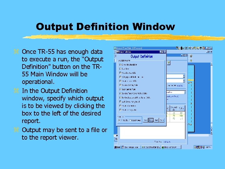 Output Definition Window z Once TR-55 has enough data to execute a run, the