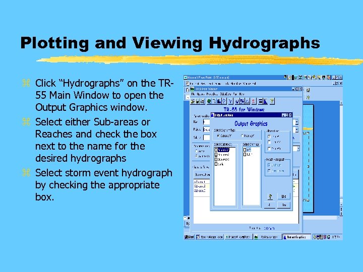 Plotting and Viewing Hydrographs z Click “Hydrographs” on the TR 55 Main Window to