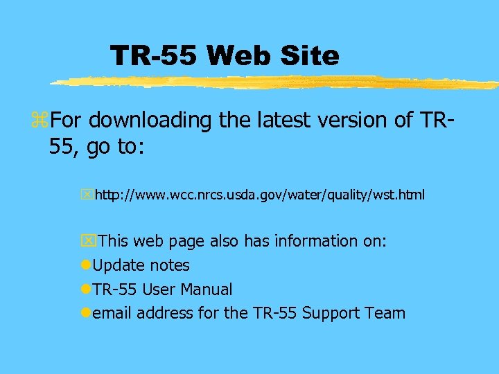 TR-55 Web Site z. For downloading the latest version of TR 55, go to: