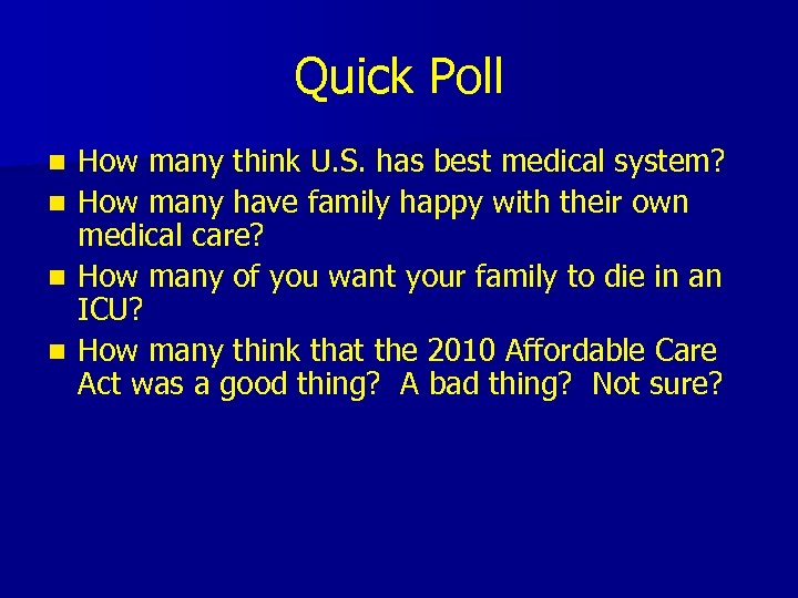 Quick Poll n n How many think U. S. has best medical system? How
