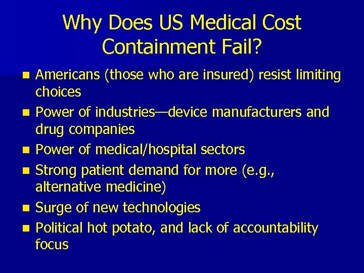 Why Does US Medical Cost Containment Fail? n n n Americans (those who are