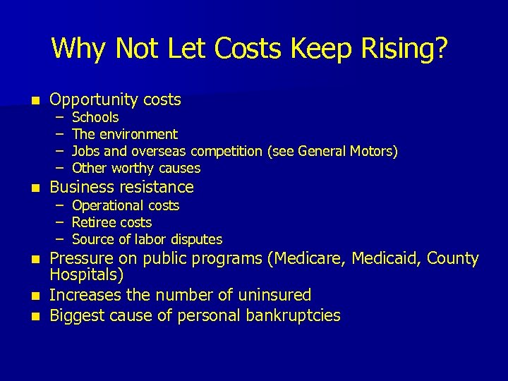 Why Not Let Costs Keep Rising? n Opportunity costs n Business resistance – –