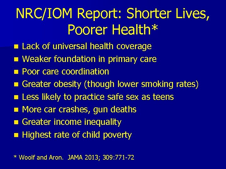 NRC/IOM Report: Shorter Lives, Poorer Health* n n n n Lack of universal health