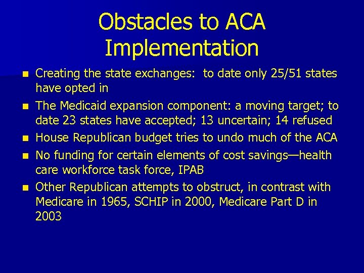 Obstacles to ACA Implementation n n Creating the state exchanges: to date only 25/51