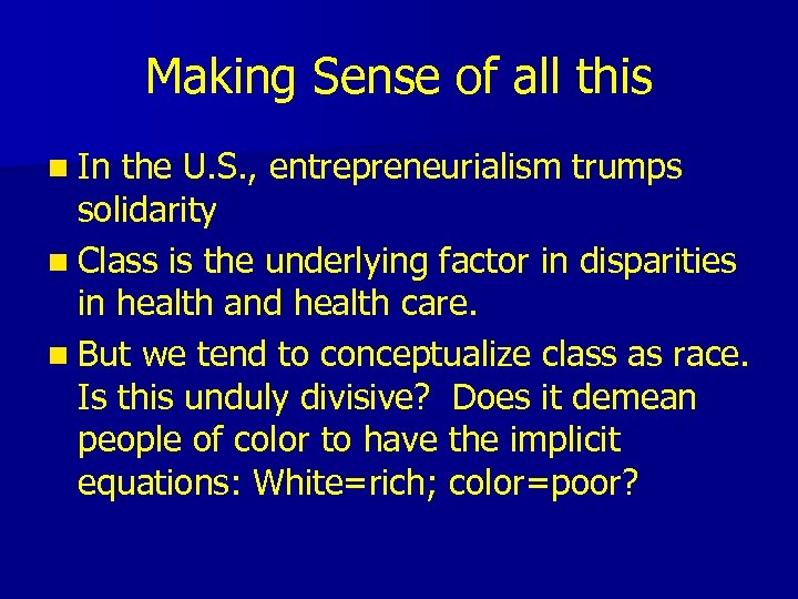 Making Sense of all this n In the U. S. , entrepreneurialism trumps solidarity